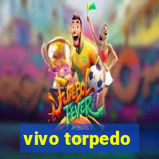 vivo torpedo